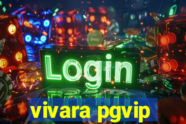 vivara pgvip